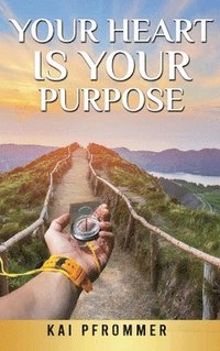 bokomslag Your Heart is your purpose