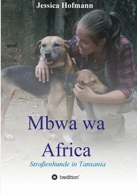 Mbwa wa Africa: Straßenhunde in Tansania 1