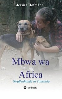 bokomslag Mbwa wa Africa: Straßenhunde in Tansania