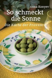 bokomslag So schmeckt die Sonne: Die Küche der Provence