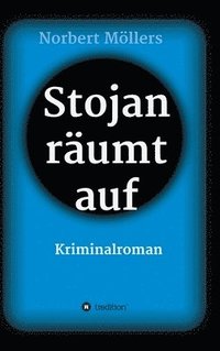 bokomslag Stojan räumt auf: Kriminalroman