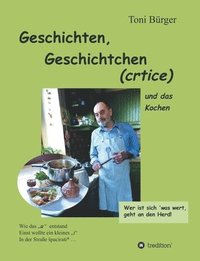 bokomslag Geschichten, Geschichtchen (crtice) .... und das Kochen: (aus jungen Jahren und später)