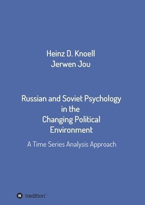 Heinz-Dieter Knöll, Jerwen Jou - Russian and Soviet Psychology in the Changing Political Environment: A Time Series Analysis Approach, Häftad