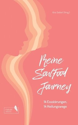 Meine SoulFood Journey: 14 Essstörungen, 14 Heilungswege 1