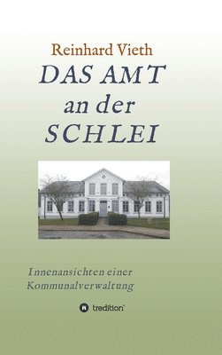 bokomslag DAS AMT an der SCHLEI: Innenansichten einer Kommunalverwaltung