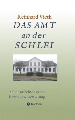 DAS AMT an der SCHLEI: Innenansichten einer Kommunalverwaltung