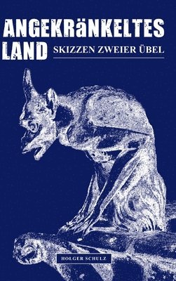 Angekränkeltes Land: Skizzen zweier Übel