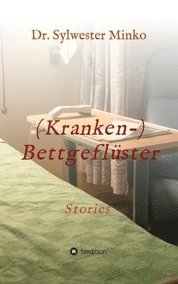 Sylwester Minko - (Kranken-) Bettgeflüster: Storys, Inbunden