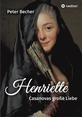 Henriette: Casanovas große Liebe