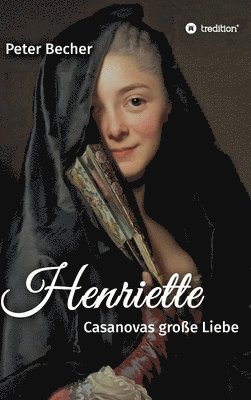 Henriette: Casanovas große Liebe 1