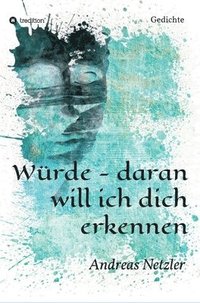 bokomslag Würde - daran will ich dich erkennen: Gedichte