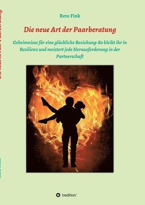 Reto Fink - Die neue Art der Paarberatung: Geheimnisse für eine glückliche Beziehung-So bleibt ihr in Resilienz und meistert jede Herausforderung in der Partnersc, Häftad