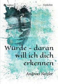 bokomslag Würde - daran will ich dich erkennen: Gedichte