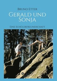 bokomslag Gerald und Sonja: Eine Schülerfreundschaft