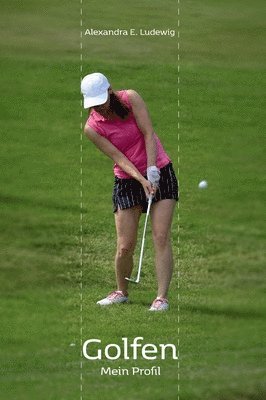 Alexandra Ludewig - Golfen - Mein Profil, Inbunden