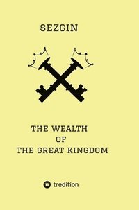 bokomslag The Wealth of the Great Kingdom: Problems have answers and solutions