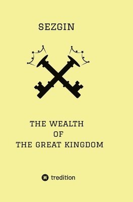 bokomslag The Wealth of the Great Kingdom: Problems have answers and solutions