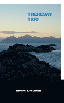 Thomas Kirschner - Theresas Trio, Inbunden