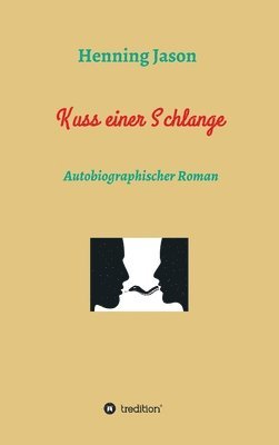 Kuss einer Schlange: Autobiographischer Erotik Roman 1