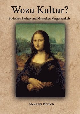 bokomslag Wozu Kultur?: Zwischen Kultur und Menschen-Vergessenheit