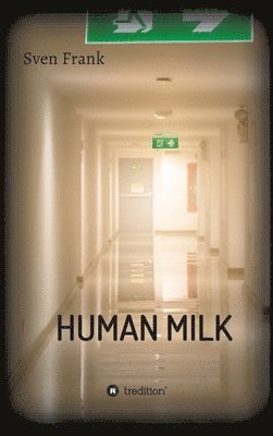 bokomslag HUMAN MILK - An almost true story