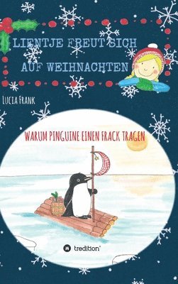 Lucia Frank - Lientje freut sich auf Weihnachten: Warum Pinguine einen Frack tragen, Inbunden