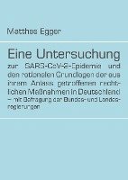 Eine Untersuchung zur SARS-CoV-2-Epidemie und den rationalen Grundlagen der aus ihrem Anlass getroffenen rechtlichen Maßnahmen in Deutschland - mit Be