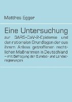 Matthes Egger - Eine Untersuchung zur SARS-CoV-2-Epidemie und den rationalen Grundlagen der aus ihrem Anlass getroffenen rechtlichen Maßnahmen in Deutschland - mit Be, Inbunden