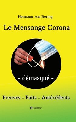 bokomslag Le Mensonge Corona - démasqué: Preuves, faits, antécédents