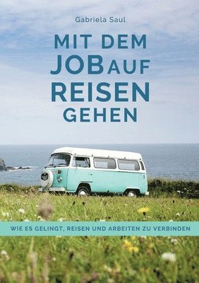 Mit dem Job auf Reisen gehen: Wie es gelingt, Reisen und Arbeiten zu verbinden 1