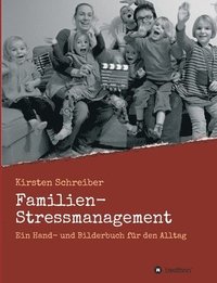 bokomslag Familien-Stressmanagement: Ein Hand- und Bilderbuch für den Alltag
