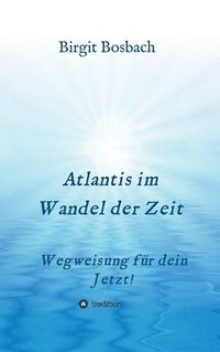 bokomslag Atlantis im Wandel der Zeit: Wegweisung für dein Jetzt!