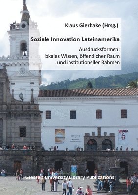 Klaus Gierhake, Carlos Jardón - Soziale Innovation Lateinamerika: Ausdrucksformen: lokales Wissen, öffentlicher Raum und institutioneller Rahmen, Häftad