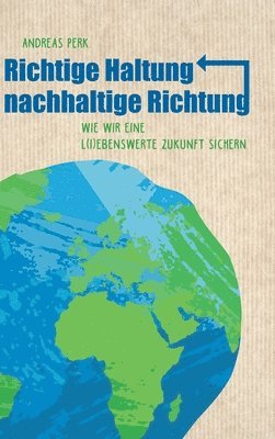 Richtige Haltung, Nachhaltige Richtung: Wie wir eine l(i)ebenswerte Zukunft sichern 1