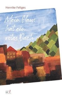 bokomslag Mein Haus hat ein rotes Dach: Wie wir werden, was wir sind. Und das auch bleiben