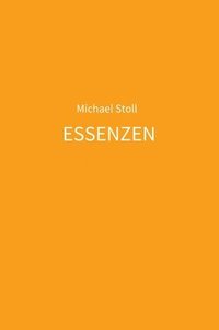 bokomslag ESSENZEN orange: 5. Jahresband der Dichtung ESSENZEN von Michael Stoll
