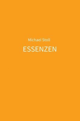 bokomslag ESSENZEN orange: 5. Jahresband der Dichtung ESSENZEN von Michael Stoll
