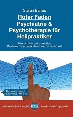 Roter Faden Psychiatrie und Psychotherapie für Heilpraktiker: Übersichtlich und strukturiert - Das lernen, was der Amtsarzt von Dir wissen will 1