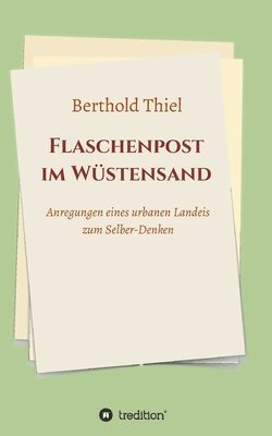 bokomslag Flaschenpost im Wüstensand: Anregungen eines urbanen Landeis zum Selber-Denken