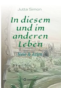 bokomslag In diesem und im anderen Leben: Nele und Azim