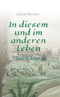 bokomslag In diesem und im anderen Leben: Nele und Azim