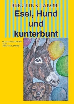 Brigitte K. Jakobi - Esel, Hund und kunterbunt: Mit Illustrationen, Häftad