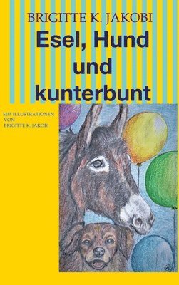 bokomslag Esel, Hund und kunterbunt: Mit Illustrationen