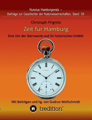 Christoph Prignitz, Gudrun Wolfschmidt - Zeit für Hamburg - Eine Uhr der Sternwarte und ihr historisches Umfeld: Time for Hamburg -- A Pocket Watch of the Observatory and its Historical Conte, Häftad
