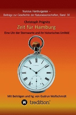 Christoph Prignitz, Gudrun Wolfschmidt - Zeit für Hamburg - Eine Uhr der Sternwarte und ihr historisches Umfeld: Time for Hamburg -- A Pocket Watch of the Observatory and its Historical Conte, Inbunden