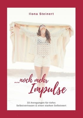 Noch mehr Impulse: 33 Anregungen für tiefes Selbstvertrauen und einen starken Selbstwert