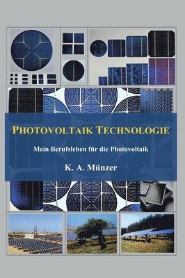 bokomslag Photovoltaik Technologie: Mein Berufsleben für die Photovoltaik