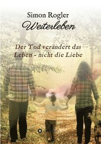bokomslag Weiterleben - Der Tod verändert das Leben - nicht die Liebe