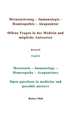 bokomslag Metastasierung-Immunologie-Homöopathie-Akupunktur Offene Fragen in der Medizin und mögliche Antworten Deutsch English Metastasis-Immunology-Homeopathy