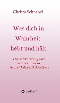 bokomslag WAS DICH IN WAHRHEIT HEBT UND HÄLT